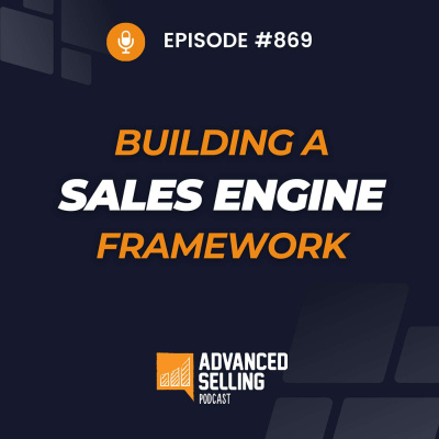 The Advanced Selling Podcast: Sales Training | Leadership Coaching | B2b Sales Strategy | Prospecting Tips