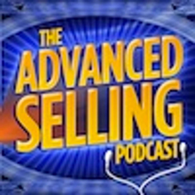 The Advanced Selling Podcast: Sales Training | Leadership Coaching | B2b Sales Strategy | Prospecting Tips