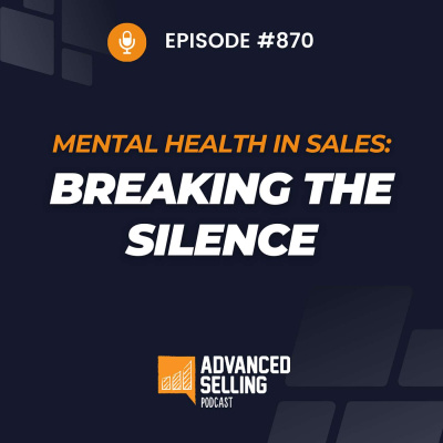 The Advanced Selling Podcast: Sales Training | Leadership Coaching | B2b Sales Strategy | Prospecting Tips