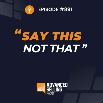 The Advanced Selling Podcast: Sales Training | Leadership Coaching | B2b Sales Strategy | Prospecting Tips
