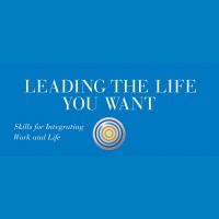 The Critical Steps to Integrating Work and Life