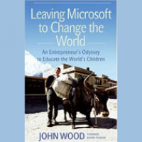 How John Wood Left Microsoft to Change the World -- through Books (Including His Own)