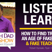 HOW TO FIND TRUTH IN AN AGE OF FAKE NEWS  FAKE TEACHERS, Featuring: Robert Kiyosaki and Ryan Holiday