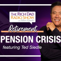 FIND OUT HOW THE PENSION CRISIS AFFECTS YOUR RETIREMENT  WEALTH—Robert Kiyosaki featuring Ted Siedle