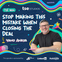 Stop Making This Mistake When Closing The Deal | Yano Anaya - 1824