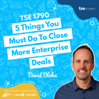 5 Things You Must Do To Close More Enterprise Deals | David Blaha - 1790