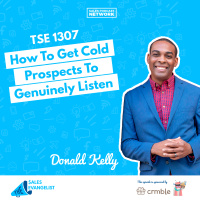 TSE 1307:How To Get Cold Prospects To Genuinely Listen