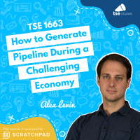 How to Generate Pipeline During a Challenging Economy | Alex Levin - 1663