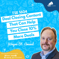 Deal Closing Content That Can Help You Close 10% More Deals | Wayne St. Amand - 1604