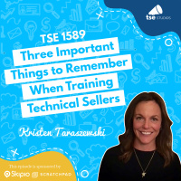 Three Important Things to Remember When Training Technical Sellers | Kristen Taraszewski - 1589