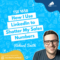 How I Use LinkedIn to Shatter My Sales Numbers | Richard Smith - 1658