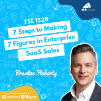 7 Steps to Making 7 Figures in Enterprise SaaS Sales | Brandon Fluharty - 1528