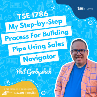 My Step-by-Step Process For Building Pipe Using Sales Navigator | Phil Gerbyshak - 1786