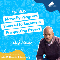 Mentally Program Yourself to Become a Prospecting Expert | A.J. Vassar - 1535