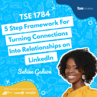 5 Step Framework For Turning Connections Into Relationships on LinkedIn | Sabine Gedeon - 1784