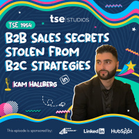 B2B Sales Secrets Stolen From B2C Strategies | Kam Hallberg - 1954