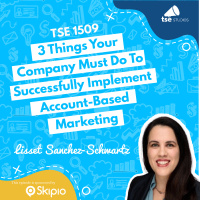 3 Things Your Company Must Do To Successfully Implement Account-Based Marketing | Lisset Sanchez-Schwartz - 1509