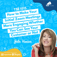How to Make Your Initial Zoom Meetings More Engaging Whether You Can See Your Customer or Not | Julie Hansen - 1515