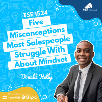 Five Misconceptions Most Salespeople Struggle With About Mindset | Donald Kelly - 1524