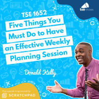 Five Things You Must Do to Have an Effective Weekly Planning Session | Donald Kelly - 1652
