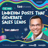 LinkedIn Posts That Generate Sales Leads | [RERUN] Tom Abbott - 1918