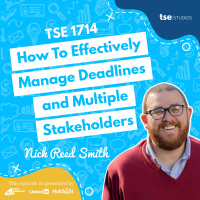 How To Effectively Manage Deadlines and Multiple Stakeholders | Nick Reed Smith - 1714