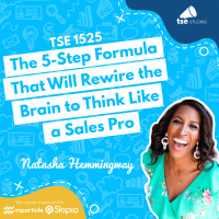 The 5-Step Formula That Will Rewire the Brain to Think Like a Sales Pro | Natasha Hemmingway - 1525
