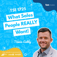 What Sales People REALLY Want! | Travis Ashby - 1725