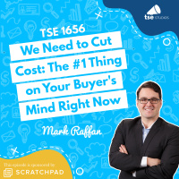 We Need to Cut Cost: The #1 Thing on Your Buyers Mind Right Now | Mark Raffan - 1656