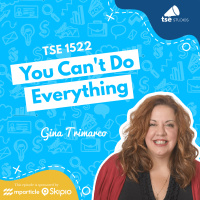 You Cant Do Everything | Gina Trimarco - 1522