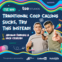 Traditional Cold Calling Sucks, Try This Instead! | Armand Farrokh and Nick Cegelski - 1819