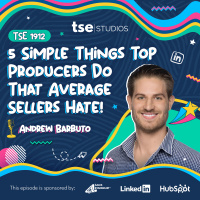 5 Simple Things Top Producers Do That Average Sellers Hate! | Andrew Barbuto - 1912