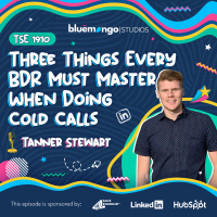 Three Things Every BDR Must Master When Doing Cold Calls | Tanner Stewart - 1910