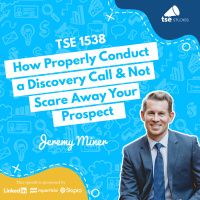 How To Properly Conduct a Discovery Call  Not Scare Away Your Prospect | Jeremy Miner - 1538