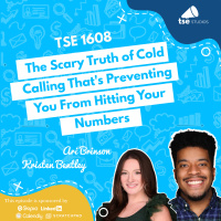 The Scary Truth of Cold Calling Thats Preventing You From Hitting Your Numbers | Ari Brinson and Kristen Bentley - 1608