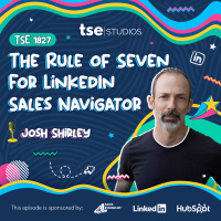 The Rule of Seven For LinkedIn Sales Navigator | Josh Shirley - 1827