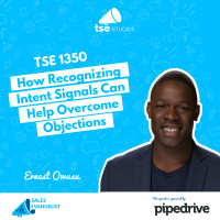 TSE 1350: How Recognizing Intent Signals Can Help Overcome Objections