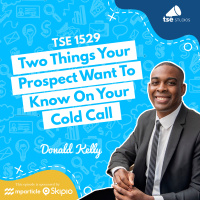 Two Things Your Prospect Want To Know On Your Cold Call | Donald Kelly - 1529