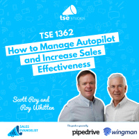 TSE 1362: How to Manage Autopilot and Increase Sales Effectiveness