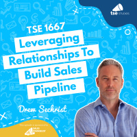 Leveraging Relationships To Build Sales Pipeline | Drew Sechrist - 1667