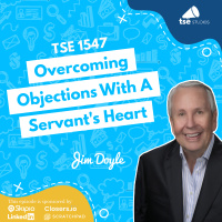 Overcoming Objections With A Servants Heart | Jim Doyle - 1547