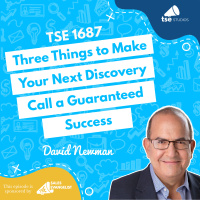Three Things to Make Your Next Discovery Call a Guaranteed Success | David Newman - 1687