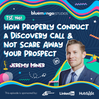 How Properly Conduct a Discovery Call  Not Scare Away Your Prospect | Jeremy Miner - 1961