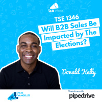 TSE 1346: Will B2B Sales Be Impacted by The Elections?