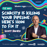 Scarcity Is Killing Your Pipeline—Here’s How to Fix It | Scott Ramey - 1891
