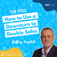 How to Use a Downturn to Double Sales | Jeffrey Hayzlett - 1702