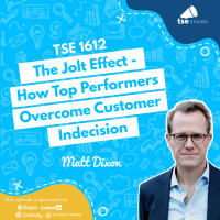 The Jolt Effect - How Top Performers Overcome Customer Indecision | Matt Dixon - 1612