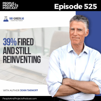 PPP 525 | 39% Fired and Still Reinventing, with author John Tarnoff
