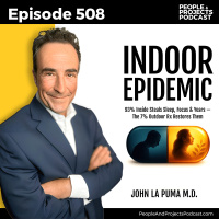 PPP 508 | Why Where You Work May Matter More Than How You Work. The Indoor Epidemic, with Dr. John La Puma