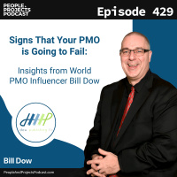 PPP 429 | Signs That Your PMO is Going to Fail: Insights from World PMO Influencer Bill Dow